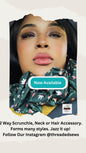2 - Way Scrunchie, Neck or Double Up For The Hair
